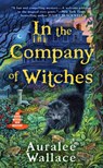 In the Company of Witches - Auralee Wallace - 9780593335840