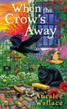 When the Crow's Away - Auralee Wallace - 9780593335857