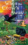 When the Crow's Away - Auralee Wallace - 9780593335864