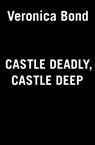 Castle Deadly, Castle Deep - Veronica Bond - 9780593335918