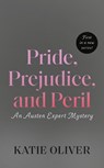 Pride, Prejudice, and Peril - Katie Oliver - 9780593337615