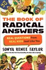 The Book of Radical Answers: Real Questions from Real Kids Just Like You - Sonya Renee Taylor - 9780593354841