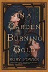 In a Garden Burning Gold - Rory Power - 9780593354995