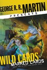 George R. R. Martin Presents Wild Cards: Marked Cards: Book Two of the Card Shark Triad - George R. R. Martin - 9780593357910