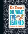 Dr. Seuss's Oh, What I've Learned - Dr. Seuss - 9780593381199