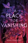 A Place for Vanishing - Ann Fraistat - 9780593382219