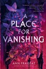 A Place for Vanishing - Ann Fraistat - 9780593382240