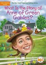 What Is the Story of Anne of Green Gables? - Ellen Labrecque ; Who HQ - 9780593382523