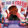 My Fade Is Fresh - Shauntay Grant - 9780593387085