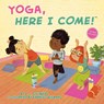 Yoga, Here I Come! - D.J. Steinberg - 9780593387252
