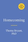 Homecoming - Thema Bryant Ph.D. - 9780593418338