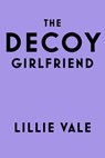 The Decoy Girlfriend - Lillie Vale - 9780593422038