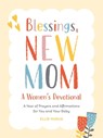 Blessings, New Mom: a Women's Devotional - Ellie (Ellie Hunja) Hunja - 9780593435786