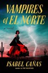 Vampires of El Norte - Isabel Cañas - 9780593436745