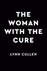 The Woman with the Cure - Lynn Cullen - 9780593438077