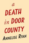 A Death in Door County - Annelise Ryan - 9780593441589