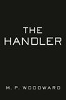 The Handler - M.P. Woodward - 9780593441640