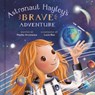 Astronaut Hayley's Brave Adventure - Hayley Arceneaux - 9780593443903