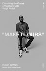 Make It Ours: Crashing the Gates of Culture with Virgil Abloh - Robin Givhan - 9780593444122
