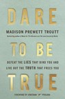 Dare to Be True - Madison Prewett Troutt - 9780593445273