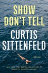 Show Don't Tell: Stories - Curtis Sittenfeld - 9780593446737