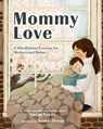 Mommy Love: A Mindfulness Exercise for Mothers and Babies - Susan Verde - 9780593464977