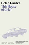 This House of Grief: The Story of a Murder Trial - Helen Garner - 9780593470770