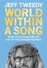 World Within a Song: Music That Changed My Life and Life That Changed My Music - TWEEDY,  Jeff - 9780593472521