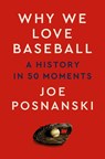 Why We Love Baseball - Joe Posnanski - 9780593472675