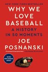 Why We Love Baseball: A History in 50 Moments - Joe Posnanski - 9780593472682