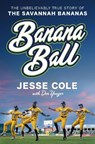 Banana Ball - Jesse Cole ; Don Yaeger - 9780593473412