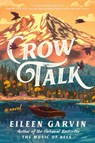 Crow Talk - Eileen Garvin - 9780593473887