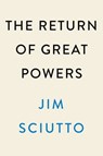 The Return of Great Powers - Jim Sciutto - 9780593474150