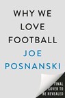 Why We Love Football - Joe Posnanski - 9780593475539