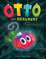 Otto The Ornament - Troy Cummings - 9780593481202