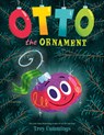 Otto the Ornament - Troy Cummings - 9780593481233