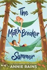 The Matchbreaker Summer - Annie Rains - 9780593481554