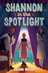 Shannon in the Spotlight - Kalena Miller - 9780593486054