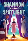 Shannon in the Spotlight - Kalena Miller - 9780593486085