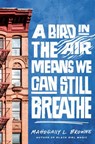 A Bird in the Air Means We Can Still Breathe - Mahogany L. Browne - 9780593486474