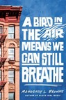 A Bird in the Air Means We Can Still Breathe - Mahogany L. Browne - 9780593486498