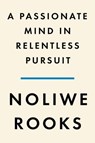 A Passionate Mind in Relentless Pursuit - Noliwe Rooks ; Henry Louis Gates Jr. - 9780593492437