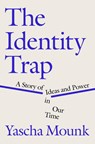 Mounk, Y: Identity Trap - Yascha Mounk - 9780593493182