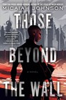 Those Beyond the Wall - Micaiah Johnson - 9780593497524