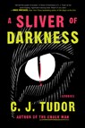 A Sliver of Darkness: Stories - C. J. Tudor - 9780593500873