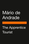 The Apprentice Tourist - Mário de Andrade ; Flora Thomson-DeVeaux - 9780593511305