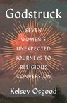Godstruck - Kelsey Osgood - 9780593511411