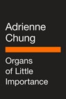 Organs of Little Importance - Adrienne Chung ; Solmaz Sharif - 9780593511862