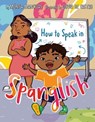 How to Speak in Spanglish - Monica Mancillas - 9780593521809