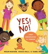 Yes! No!: A First Conversation About Consent - Megan Madison ; Jessica Ralli - 9780593521885